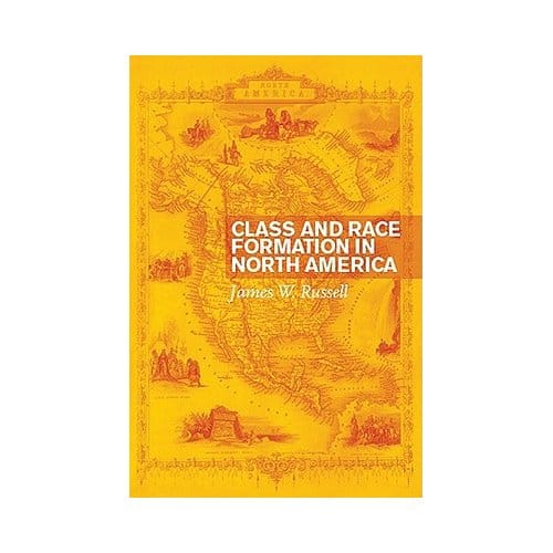 Class And Race Formation In North America - Russell, James W.