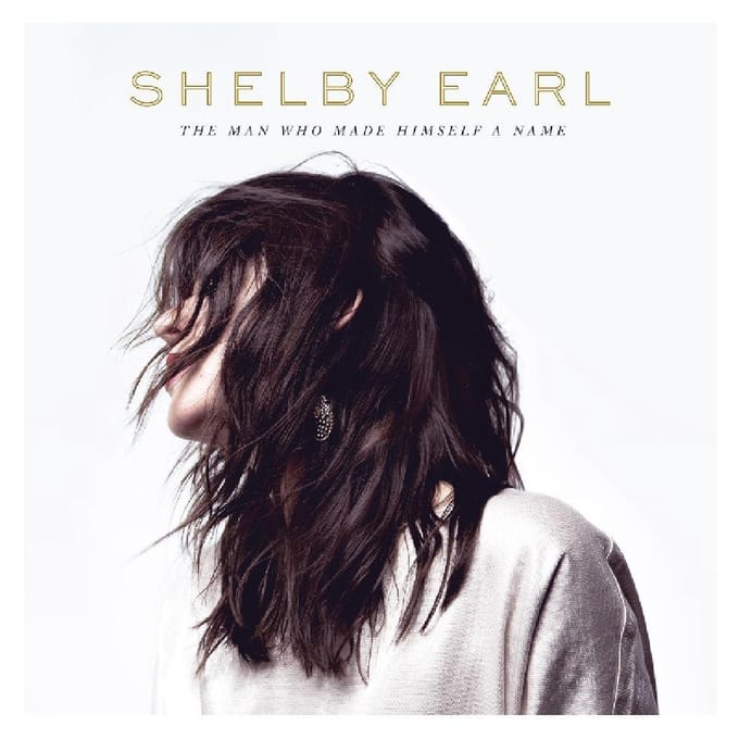 Man Who Made Himself A Name - Shelby Earl