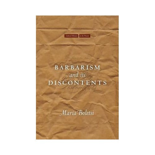 Barbarism And Its Discontents - Maria Boletsi