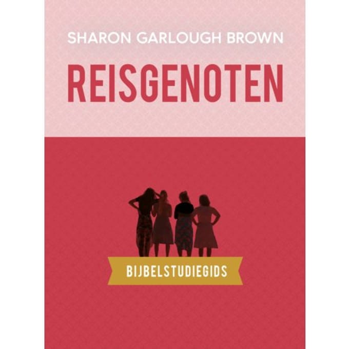 Reisgenoten: Bijbelstudiegids - Sharon Garlough Brown
