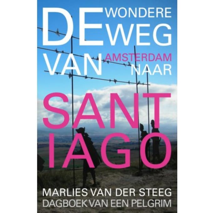 De Wondere Weg Naar Santiago - Marlies van der Steeg
