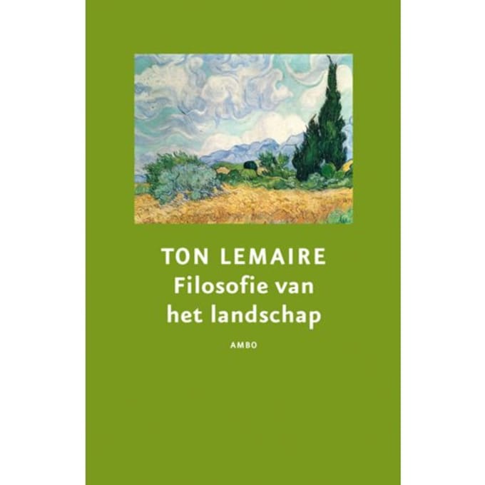 Filosofie Van Het Landschap - Ton Lemaire