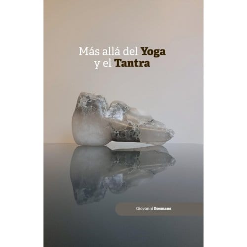Más Allá Del Yoga Y Del Tantra - Giovanni Bosmans