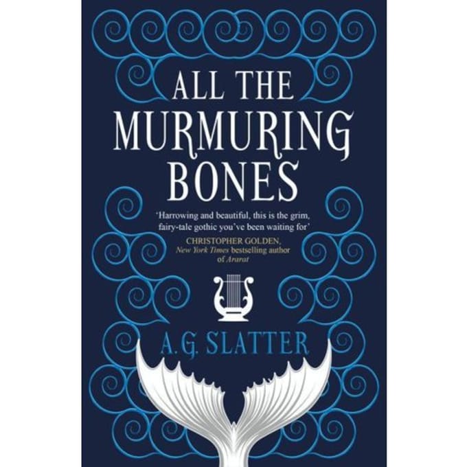 All The Murmuring Bones - A.G. Slatter