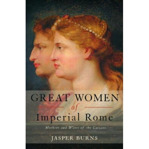 Great Women Of Imperial Rome - Jasper Burns