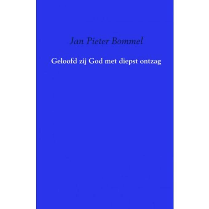 Geloofd Zij God Met Diepst Ontzag - Jan Pieter Bommel