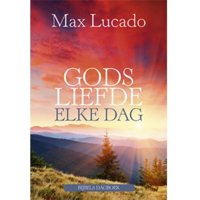 Gods Liefde Elke Dag - Max Lucado