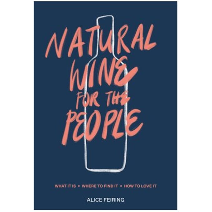 Natural Wine For The People - Alice Feiring