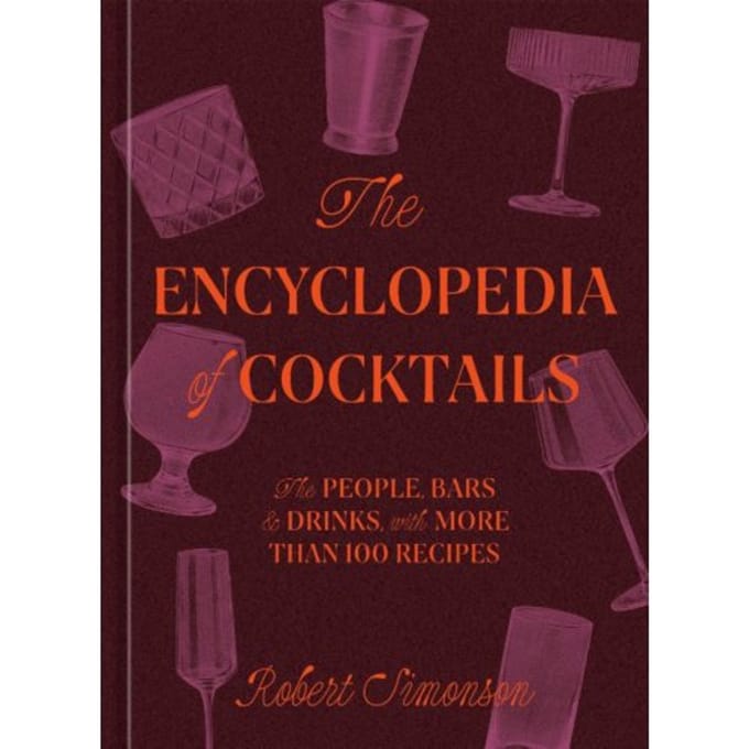 The Encyclopedia Of Cocktails - Robert Simonson