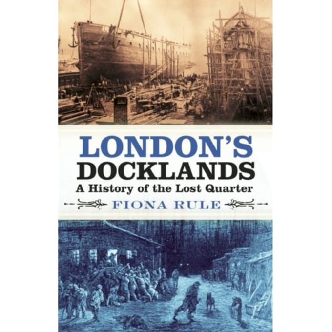 London's Docklands - Fiona Rule