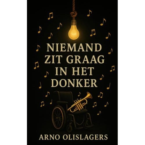 Niemand Zit Graag In Het Donker - Arno Olislagers