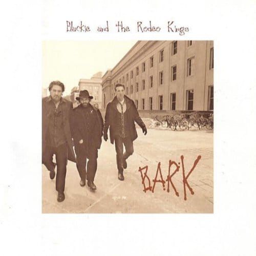 Bark - Blackie & The Rodeo Kings