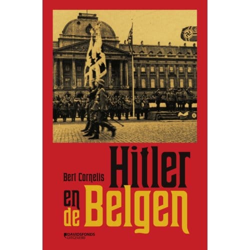 Hitler En De Belgen - Bert Cornelis