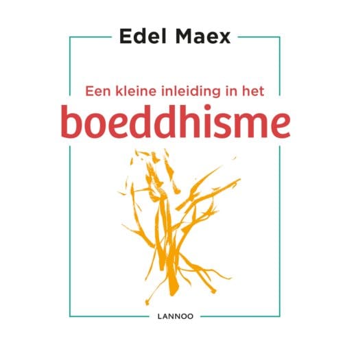 Een Kleine Inleiding In Het Boeddhisme - Edel Maex