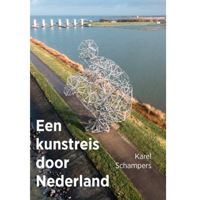 Een Kunstreis Door Nederland - Karel Schampers