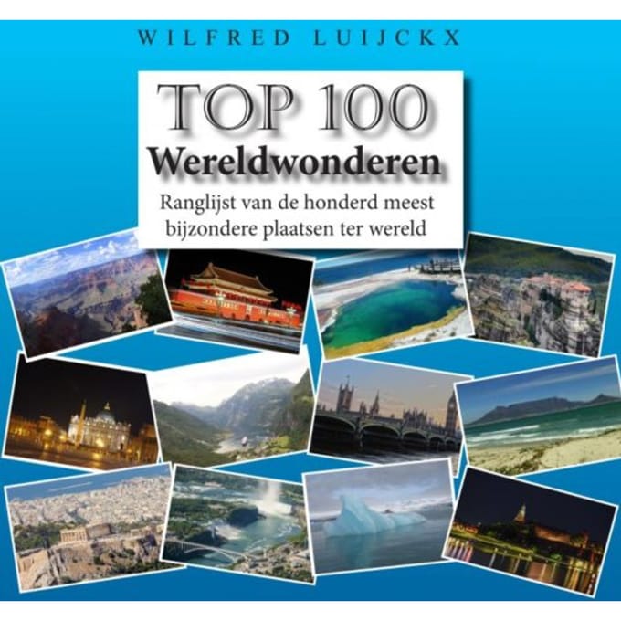 Top 100 Wereldwonderen - Wilfred Luijckx