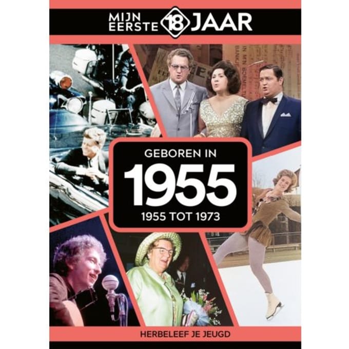 Geboren In 1955 - Mijn Eerste 18 Jaar - Mijn eerste 18 jaar