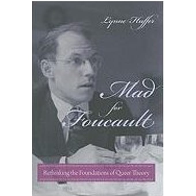 Mad For Foucault - Lynne Huffer