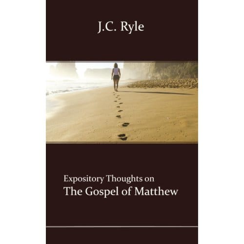 Matthew - Expository Thoughts On The Gospels - J.C. Ryle