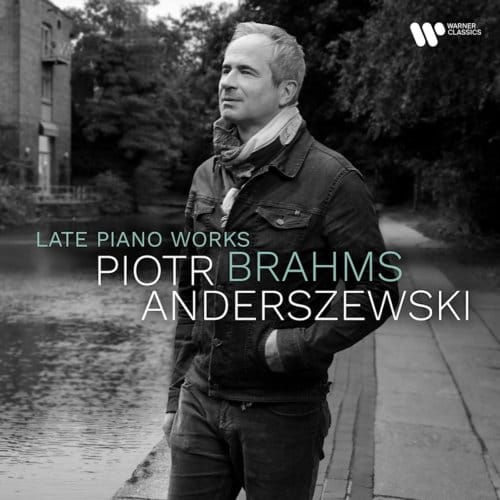 Brahms: Late Piano Works - Piotr Anderszewski