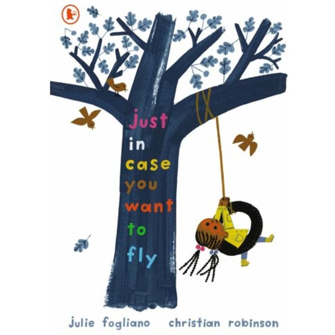 Just In Case You Want To Fly - Julie Fogliano