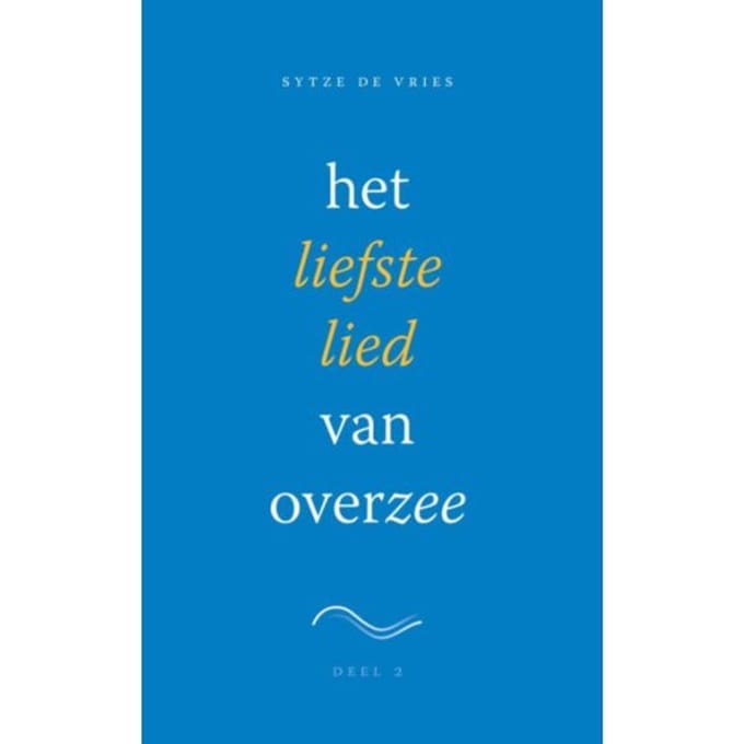 Het Liefste Lied Van Overzee / Deel 2 - Sytze de Vries