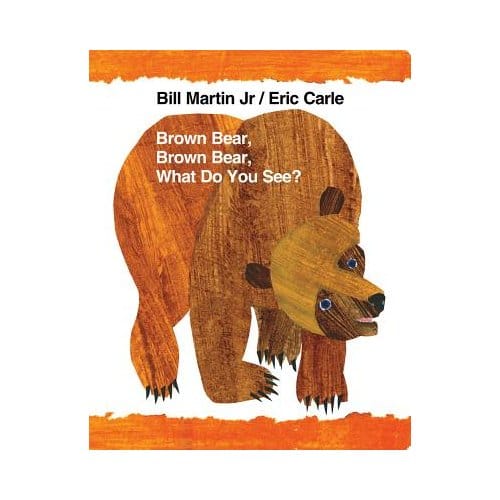 Brown Bear Brown Bear What Do You - BILL, JR. MARTIN