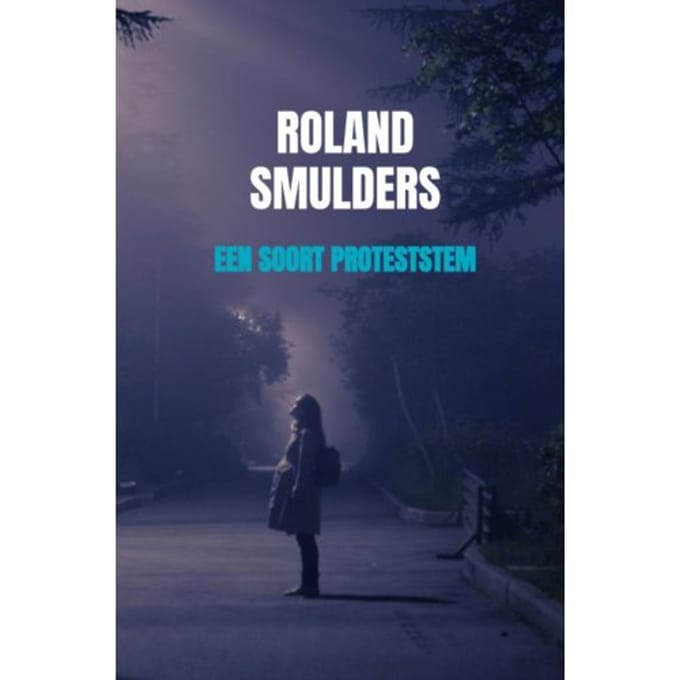 Een Soort Proteststem - Roland Smulders