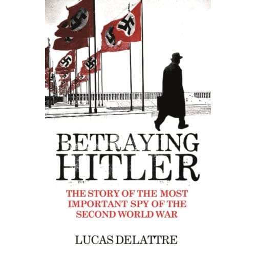 Betraying Hitler - Lucas Delattre