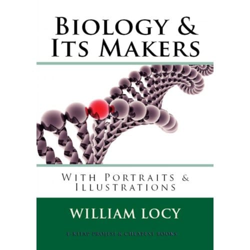 Biology And Its Makers - William A. Locy