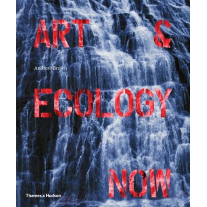 Art & Ecology Now - Andrew Brown