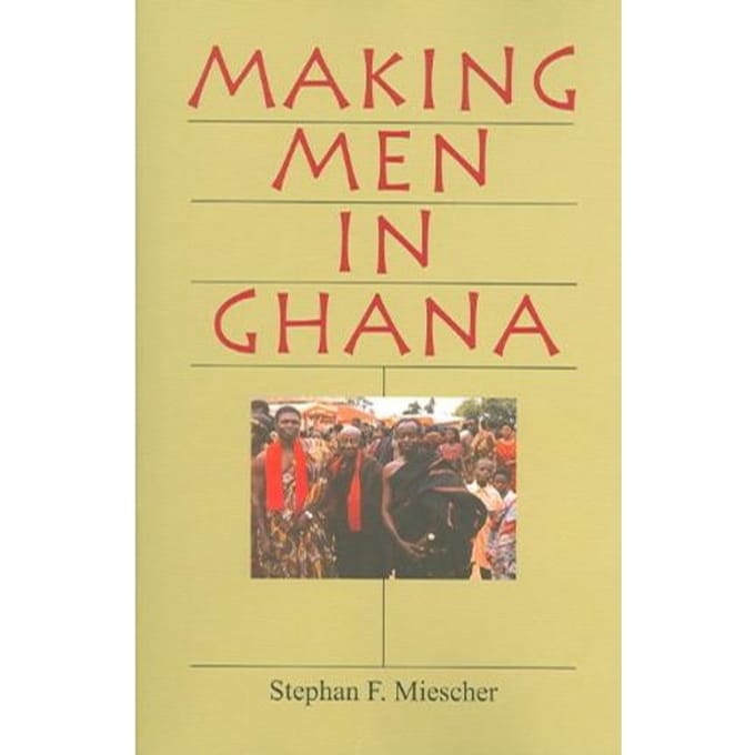 Making Men In Ghana - Miescher, Stephan F.