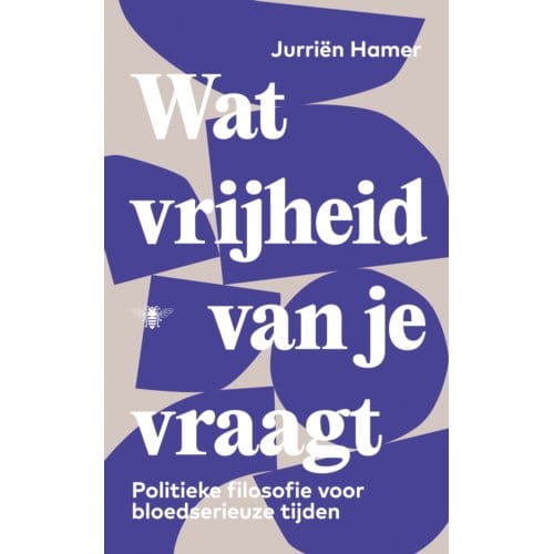 Wat Vrijheid Van Je Vraagt - Jurriën Hamer