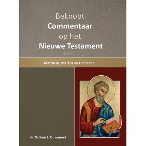 Beknopt Commentaar Op Het Nieuwe Testament Deel 4 - Willem Ouweneel