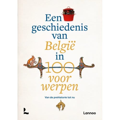 Een Geschiedenis Van België In 100 Voorwerpen - Peter Scholliers