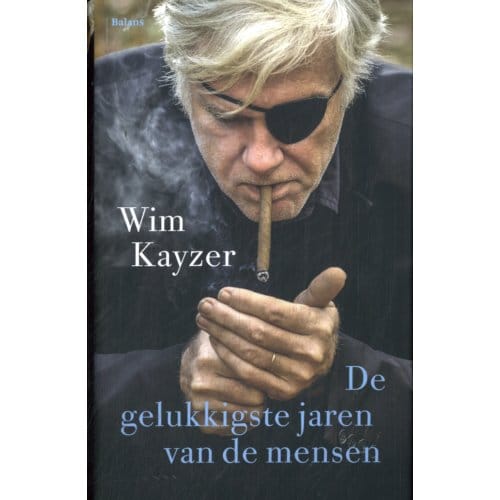 De Gelukkigste Jaren Van De Mensen - Wim Kayzer