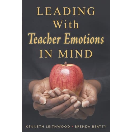 Leading With Teacher Emotions In Mind - Kenneth Leithwood