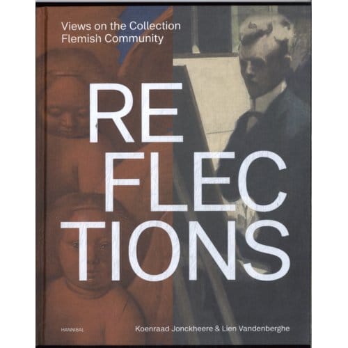 Reflections - Views On The Collection Flemish Community - Koenraad Jonckheere