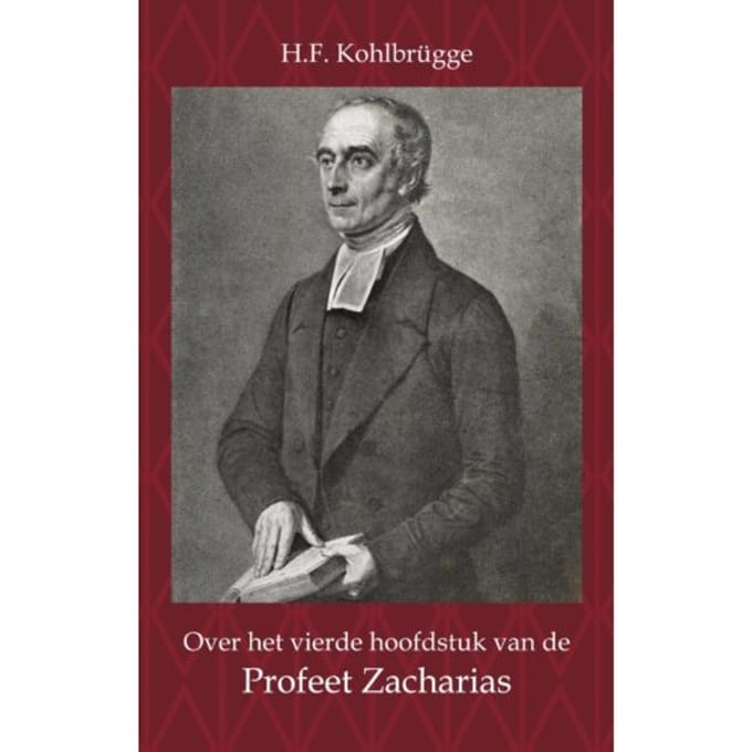 Over Het Vierde Hoofdstuk Van De Profeet Zacharia - H.F. Kohlbrügge