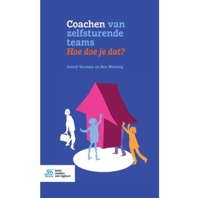 Coachen Van Zelfsturende Teams. Hoe Doe Je Dat? - Astrid Vermeer