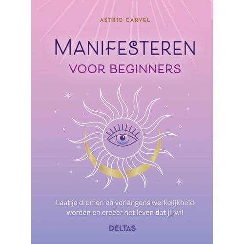 Manifesteren Voor Beginners - Astrid Carvel
