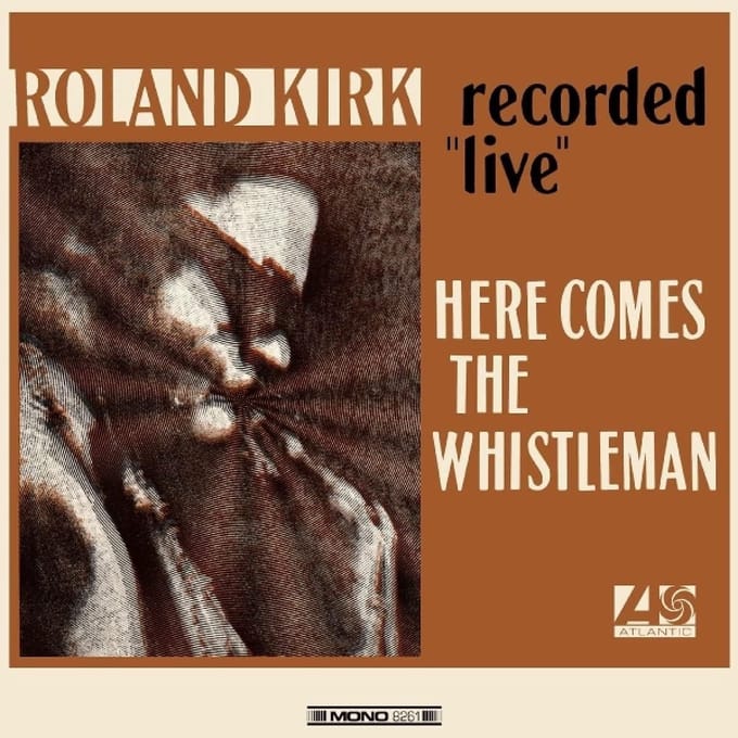 Here Comes The Whistleman - Roland Kirk