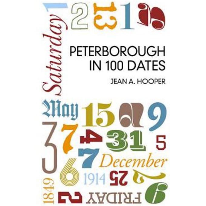 Peterborough In 100 Dates - Jean A. Hooper