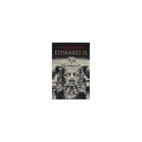Edward Ii - Seymour Phillips