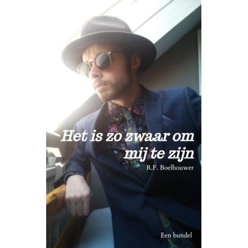 Het Is Zo Zwaar Om Mij Te Zijn - R.F. Boelhouwer