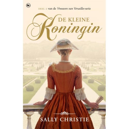 De Kleine Koningin - Vrouwen Van Versailles - Sally Christie