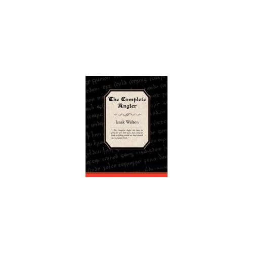 The Complete Angler - Walton, Izaak