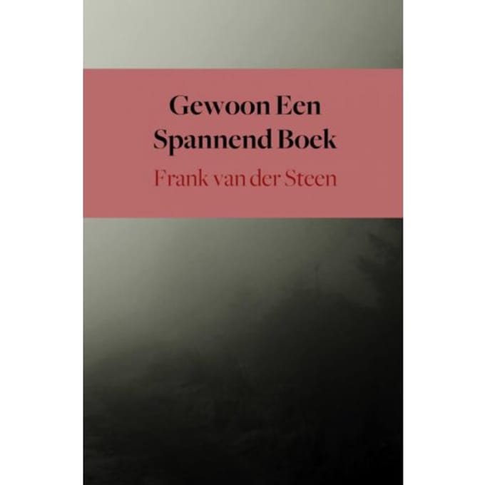Gewoon Een Spannend Boek - Frank van der Steen