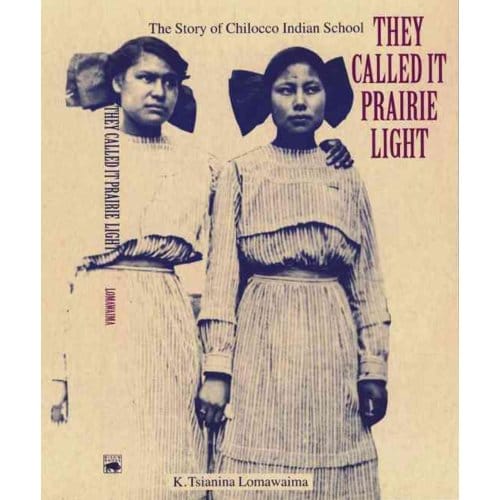 They Called It Prairie Light - K. Tsianina Lomawaima