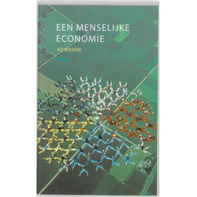 Een Menselijke Economie - Ad Broere